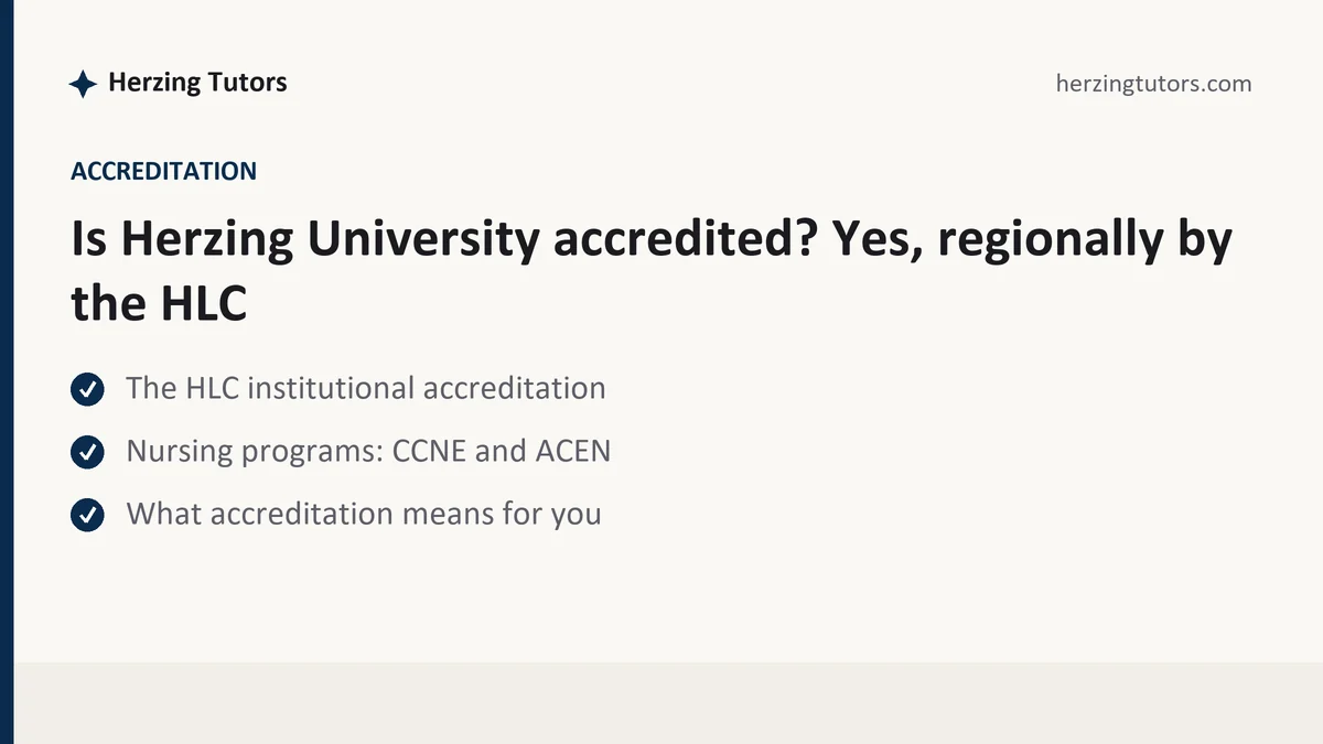 Is Herzing University accredited? Yes, regionally by the HLC, a Herzing student guide, from Herzing Tutors